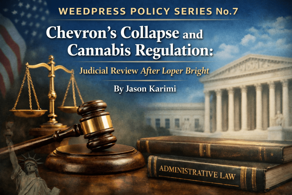 No. 7 – Chevron’s Collapse and Cannabis Regulation: Judicial Review After Loper&nbsp;Bright