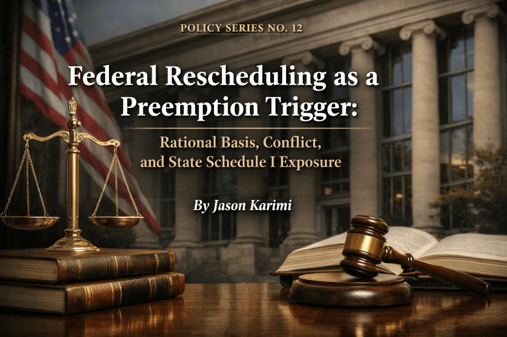 No. 12 – Federal Rescheduling as a Preemption Trigger — How Acknowledged Medical Use Constrains State Schedule I&nbsp;Enforcement