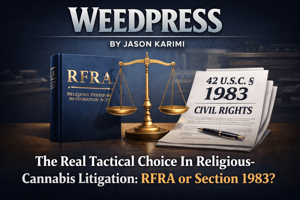The Real Tactical Choice in Religious-Cannabis Litigation: RFRA or Section&nbsp;1983?