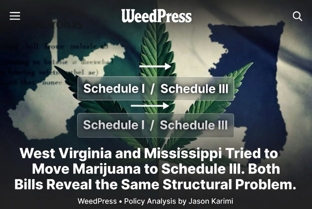 West Virginia and Mississippi Tried to Move Marijuana to Schedule III. Both Bills Reveal the Same Structural&nbsp;Problem.