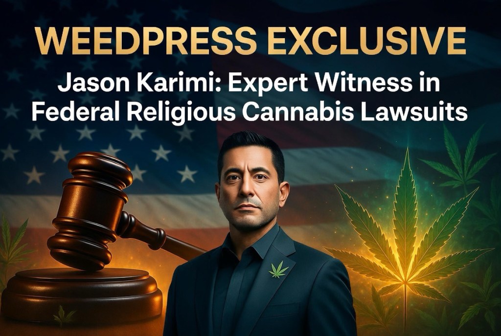 Weedpress Exclusive: Weedpress Founder & Veteran Cannabis Advocate Jason Karimi Tapped as Expert Witness in Federal Religious Cannabis Lawsuits – Ready to Testify This&nbsp;Summer