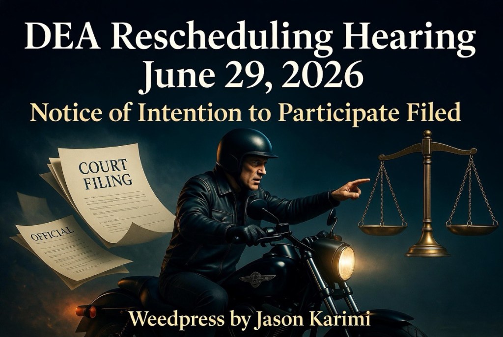 I Have Filed Notice to Participate in the DEA’s June 29 Rescheduling Hearing