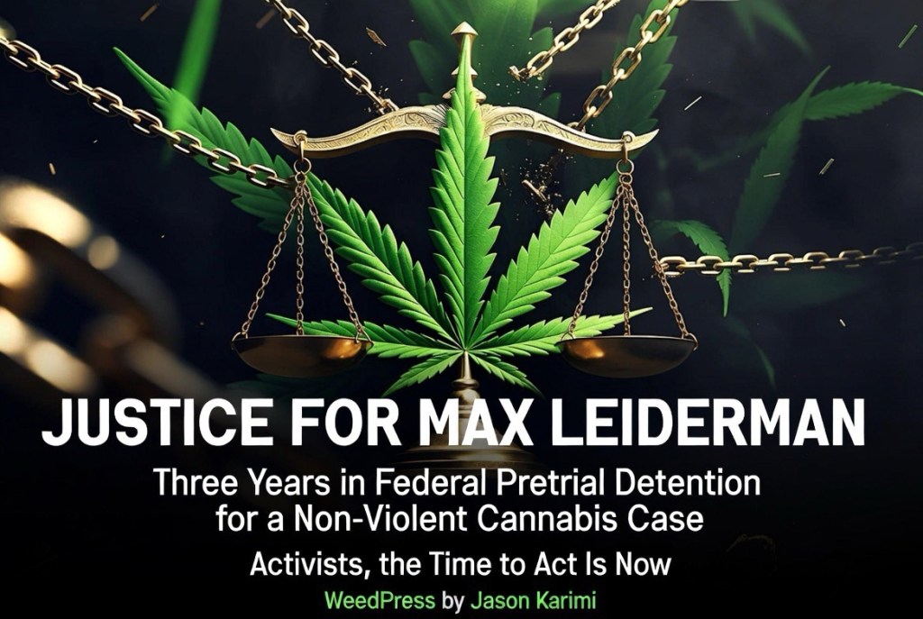 Justice for Max Leidermann: Three Years in Federal Pretrial Detention for a Non-Violent Cannabis Case — Activists, the Time to Act Is&nbsp;Now¹