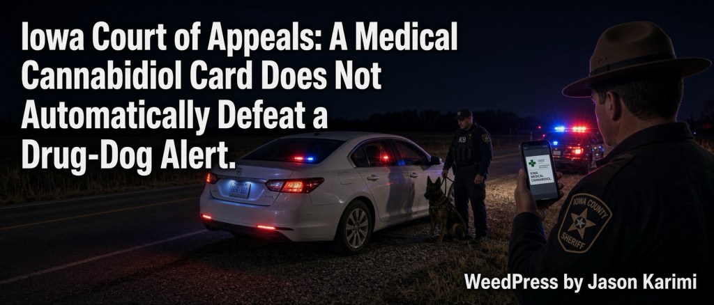 Iowa Court of Appeals: A Medical Cannabidiol Card Does Not Automatically Defeat a Drug-Dog Alert