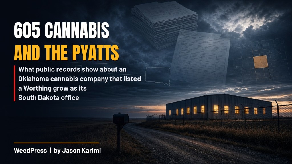 605 Cannabis and the Pyatts: What Public Records Show About an Oklahoma Cannabis Company That Listed a Worthing Grow as Its South Dakota&nbsp;Office