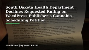 South Dakota Health Department Declines Requested Ruling on WeedPress Publisher’s Cannabis Scheduling&nbsp;Petition