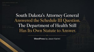South Dakota’s Attorney General Answered the Schedule III Question. The Department of Health Still Has Its Own Statute to&nbsp;Answer.